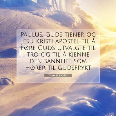 Picture 07 - Titus 1:1 NORSK - Paulus, Guds tjener og Jesu Kristi apostel til å - Bible Verse Picture