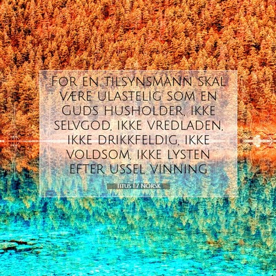 Picture 07 - Titus 1:7 NORSK - For en tilsynsmann skal være ulastelig som en - Bible Verse Picture