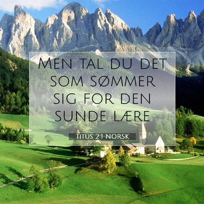 Picture 07 - Titus 2:1 NORSK - Men tal du det som sømmer sig for den sunde - Bible Verse Picture