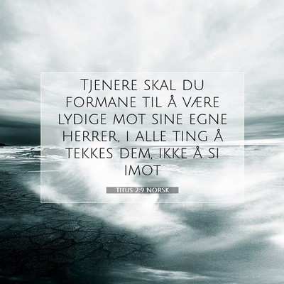 Picture 07 - Titus 2:9 NORSK - Tjenere skal du formane til å være lydige mot - Bible Verse Picture