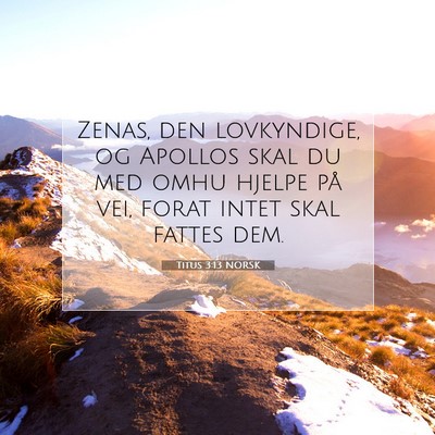 Picture 07 - Titus 3:13 NORSK - Zenas, den lovkyndige, og Apollos skal du med - Bible Verse Picture