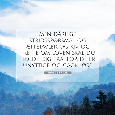 Picture 07 - Titus 3:9 NORSK - men dårlige stridsspørsmål og ættetavler og - Bible Verse Picture