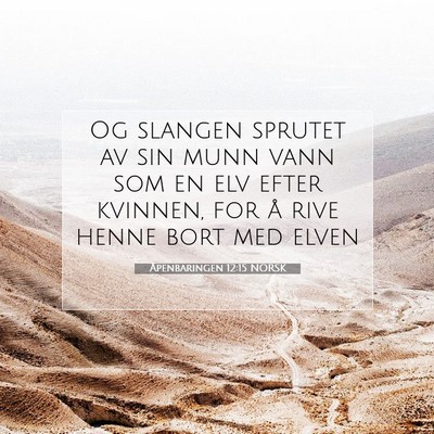 Picture 07 - Åpenbaringen 12:15 NORSK - Og slangen sprutet av sin munn vann som en elv - Bible Verse Picture