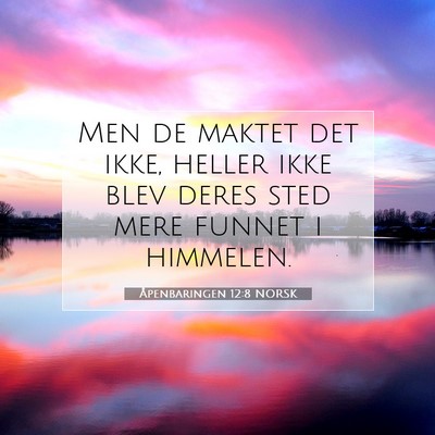 Picture 07 - Åpenbaringen 12:8 NORSK - Men de maktet det ikke, heller ikke blev deres - Bible Verse Picture