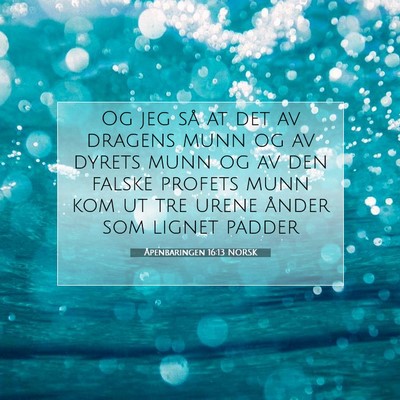 Picture 07 - Åpenbaringen 16:13 NORSK - Og jeg så at det av dragens munn og av dyrets - Bible Verse Picture