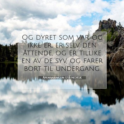 Picture 07 - Åpenbaringen 17:11 NORSK - Og dyret som var og ikke er, er selv den - Bible Verse Picture