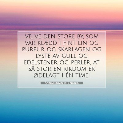 Picture 07 - Åpenbaringen 18:16 NORSK - Ve, ve den store by, som var klædd i fint lin og - Bible Verse Picture