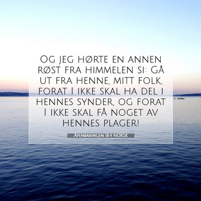 Picture 07 - Åpenbaringen 18:4 NORSK - Og jeg hørte en annen røst fra himmelen si: Gå - Bible Verse Picture