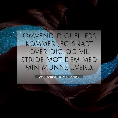 Picture 07 - Åpenbaringen 2:16 NORSK - Omvend dig! ellers kommer jeg snart over dig og - Bible Verse Picture