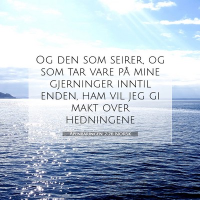Picture 07 - Åpenbaringen 2:26 NORSK - Og den som seirer, og som tar vare på mine - Bible Verse Picture