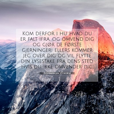 Picture 07 - Åpenbaringen 2:5 NORSK - Kom derfor i hu hvad du er falt ifra, og omvend - Bible Verse Picture