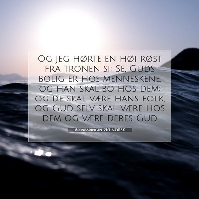 Picture 07 - Åpenbaringen 21:3 NORSK - Og jeg hørte en høi røst fra tronen si: Se, - Bible Verse Picture