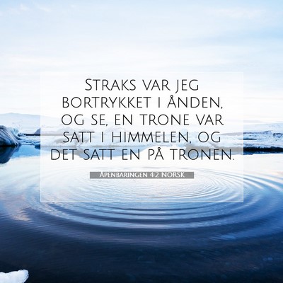 Picture 07 - Åpenbaringen 4:2 NORSK - Straks var jeg bortrykket i ånden, og se, en - Bible Verse Picture