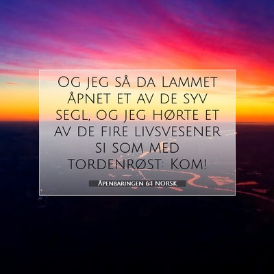 Picture 07 - Åpenbaringen 6:1 NORSK - Og jeg så da Lammet åpnet et av de syv segl, og - Bible Verse Picture