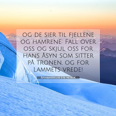 Picture 07 - Åpenbaringen 6:16 NORSK - og de sier til fjellene og hamrene: Fall over oss - Bible Verse Picture