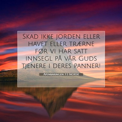 Picture 07 - Åpenbaringen 7:3 NORSK - Skad ikke jorden eller havet eller trærne før - Bible Verse Picture