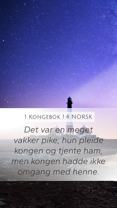 1 Kongebok 1:4 NORSK Mobile Phone Wallpaper - Det var en meget vakker pike; hun pleide kongen - Mobile Bible Verse Wallpaper