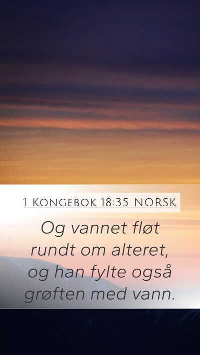 1 Kongebok 18:35 NORSK Mobile Phone Wallpaper - Og vannet fløt rundt om alteret, og han fylte - Mobile Bible Verse Wallpaper