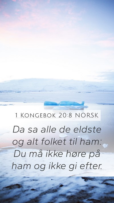 1 Kongebok 20:8 NORSK Mobile Phone Wallpaper - Da sa alle de eldste og alt folket til ham: Du - Mobile Bible Verse Wallpaper