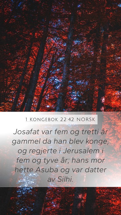 1 Kongebok 22:42 NORSK Mobile Phone Wallpaper - Josafat var fem og tretti år gammel da han blev - Mobile Bible Verse Wallpaper