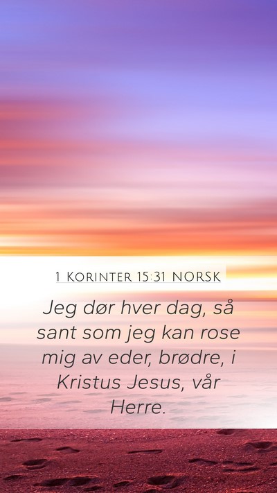 1 Korinter 15:31 NORSK Mobile Phone Wallpaper - Jeg dør hver dag, så sant som jeg kan rose mig - Mobile Bible Verse Wallpaper
