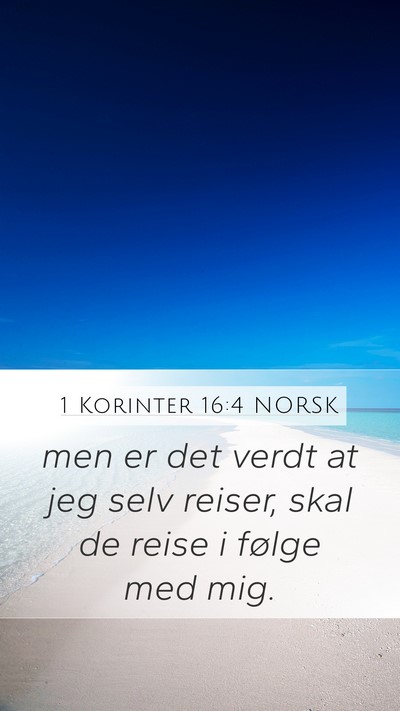 1 Korinter 16:4 NORSK Mobile Phone Wallpaper - men er det verdt at jeg selv reiser, skal de - Mobile Bible Verse Wallpaper
