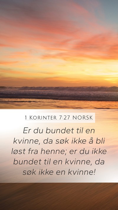 1 Korinter 7:27 NORSK Mobile Phone Wallpaper - Er du bundet til en kvinne, da søk ikke å bli - Mobile Bible Verse Wallpaper