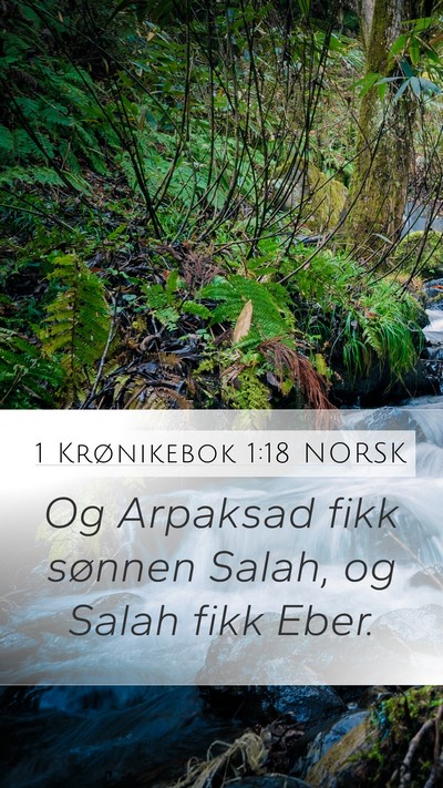 1 Krønikebok 1:18 NORSK Mobile Phone Wallpaper - Og Arpaksad fikk sønnen Salah, og Salah fikk - Mobile Bible Verse Wallpaper