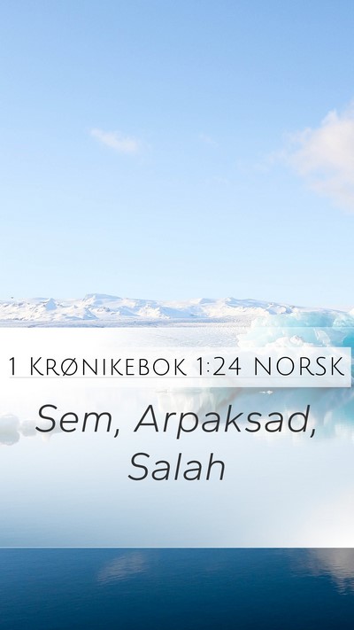 1 Krønikebok 1:24 NORSK Mobile Phone Wallpaper - Sem, Arpaksad, - Mobile Bible Verse Wallpaper