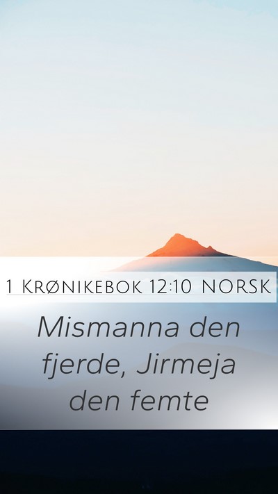 1 Krønikebok 12:10 NORSK Mobile Phone Wallpaper - Mismanna den fjerde, Jirmeja den - Mobile Bible Verse Wallpaper