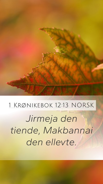 1 Krønikebok 12:13 NORSK Mobile Phone Wallpaper - Jirmeja den tiende, Makbannai den - Mobile Bible Verse Wallpaper