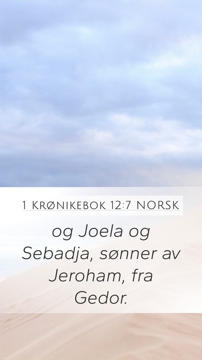 1 Krønikebok 12:7 NORSK Mobile Phone Wallpaper - og Joela og Sebadja, sønner av Jeroham, fra - Mobile Bible Verse Wallpaper