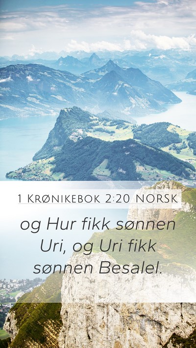 1 Krønikebok 2:20 NORSK Mobile Phone Wallpaper - og Hur fikk sønnen Uri, og Uri fikk sønnen - Mobile Bible Verse Wallpaper