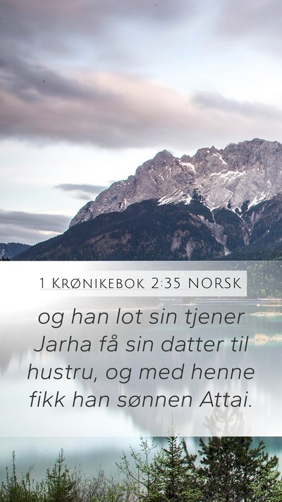 1 Krønikebok 2:35 NORSK Mobile Phone Wallpaper - og han lot sin tjener Jarha få sin datter til - Mobile Bible Verse Wallpaper