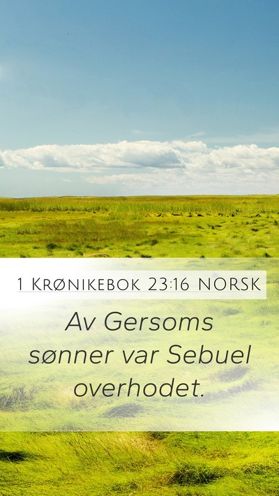 1 Krønikebok 23:16 NORSK Mobile Phone Wallpaper - Av Gersoms sønner var Sebuel - Mobile Bible Verse Wallpaper