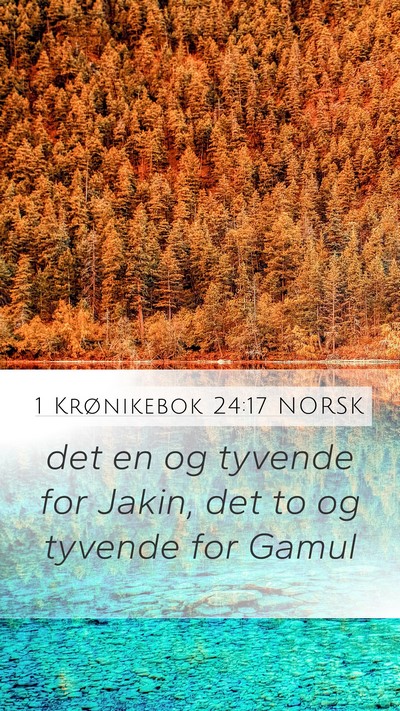 1 Krønikebok 24:17 NORSK Mobile Phone Wallpaper - det en og tyvende for Jakin, det to og tyvende - Mobile Bible Verse Wallpaper
