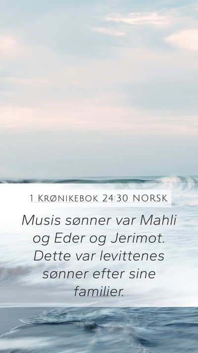 1 Krønikebok 24:30 NORSK Mobile Phone Wallpaper - Musis sønner var Mahli og Eder og Jerimot. Dette - Mobile Bible Verse Wallpaper