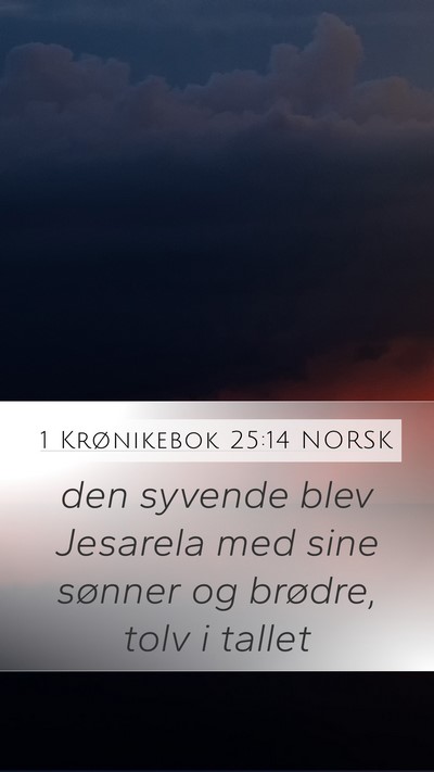 1 Krønikebok 25:14 NORSK Mobile Phone Wallpaper - den syvende blev Jesarela med sine sønner og - Mobile Bible Verse Wallpaper