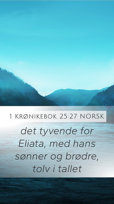 1 Krønikebok 25:27 NORSK Mobile Phone Wallpaper - det tyvende for Eliata, med hans sønner og - Mobile Bible Verse Wallpaper