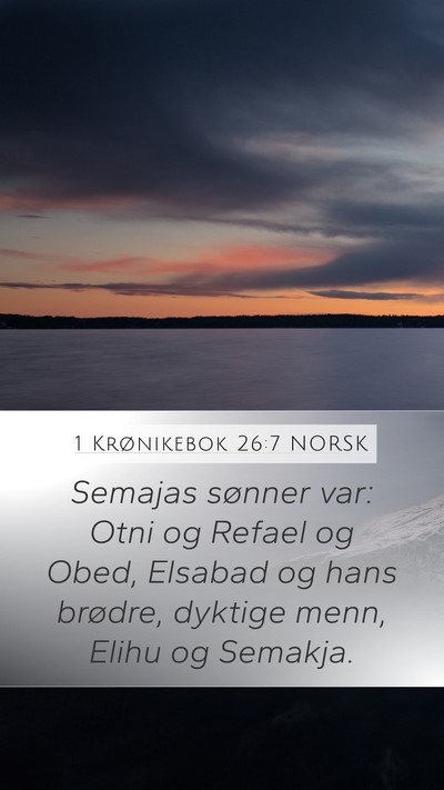 1 Krønikebok 26:7 NORSK Mobile Phone Wallpaper - Semajas sønner var: Otni og Refael og Obed, - Mobile Bible Verse Wallpaper