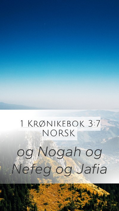1 Krønikebok 3:7 NORSK Mobile Phone Wallpaper - og Nogah og Nefeg og - Mobile Bible Verse Wallpaper