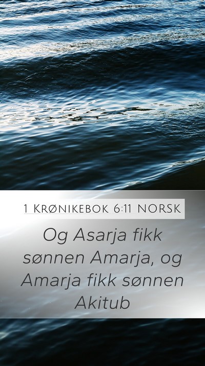 1 Krønikebok 6:11 NORSK Mobile Phone Wallpaper - Og Asarja fikk sønnen Amarja, og Amarja fikk - Mobile Bible Verse Wallpaper
