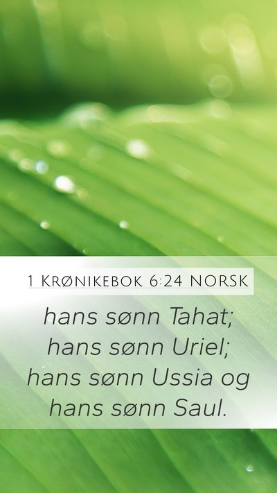 1 Krønikebok 6:24 NORSK Mobile Phone Wallpaper - hans sønn Tahat; hans sønn Uriel; hans sønn - Mobile Bible Verse Wallpaper