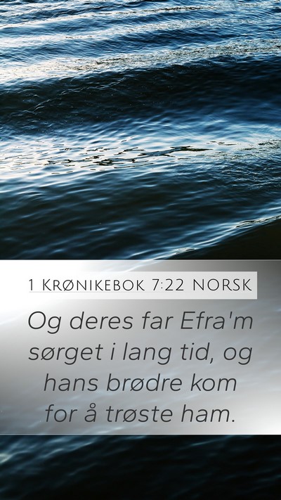 1 Krønikebok 7:22 NORSK Mobile Phone Wallpaper - Og deres far Efra'm sørget i lang tid, og hans - Mobile Bible Verse Wallpaper