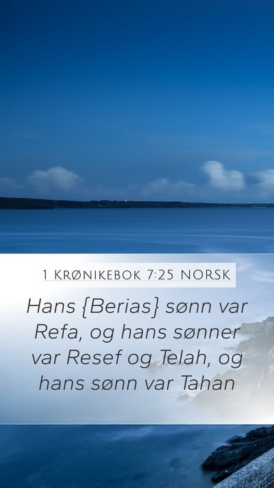 1 Krønikebok 7:25 NORSK Mobile Phone Wallpaper - Hans {Berias} sønn var Refa, og hans sønner var - Mobile Bible Verse Wallpaper