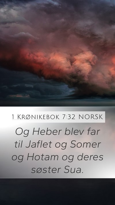 1 Krønikebok 7:32 NORSK Mobile Phone Wallpaper - Og Heber blev far til Jaflet og Somer og Hotam og - Mobile Bible Verse Wallpaper