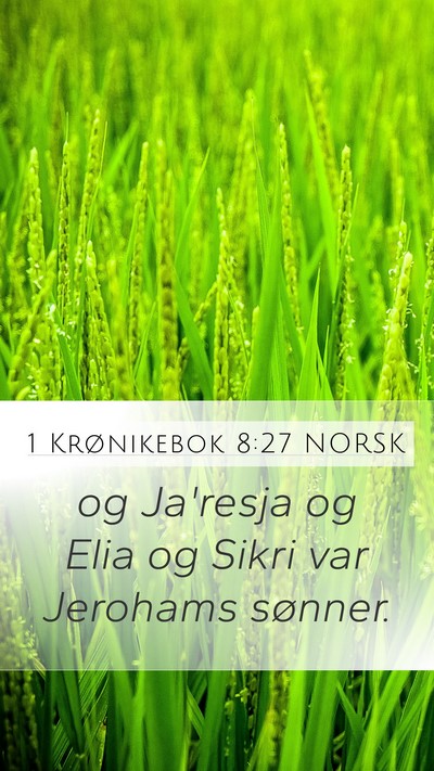 1 Krønikebok 8:27 NORSK Mobile Phone Wallpaper - og Ja'resja og Elia og Sikri var Jerohams - Mobile Bible Verse Wallpaper
