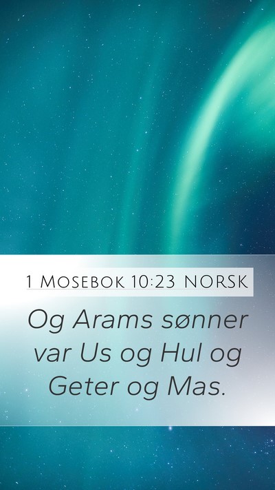1 Mosebok 10:23 NORSK Mobile Phone Wallpaper - Og Arams sønner var Us og Hul og Geter og - Mobile Bible Verse Wallpaper