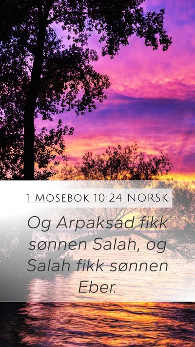 1 Mosebok 10:24 NORSK Mobile Phone Wallpaper - Og Arpaksad fikk sønnen Salah, og Salah fikk - Mobile Bible Verse Wallpaper