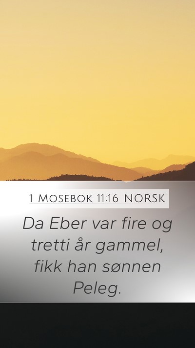 1 Mosebok 11:16 NORSK Mobile Phone Wallpaper - Da Eber var fire og tretti år gammel, fikk han - Mobile Bible Verse Wallpaper